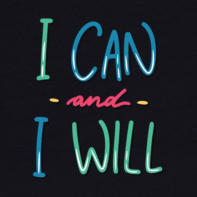 I Can & I Will by Casual Wear Co.